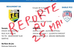 Le district football de la Sarthe en accord avec les deux clubs concernés a décidé le report de ce 1/4 de finale de Coupe du District  au dimanche 25 MAI 2025 à 15h00 sur les installations de Beaumont sur Sarthe